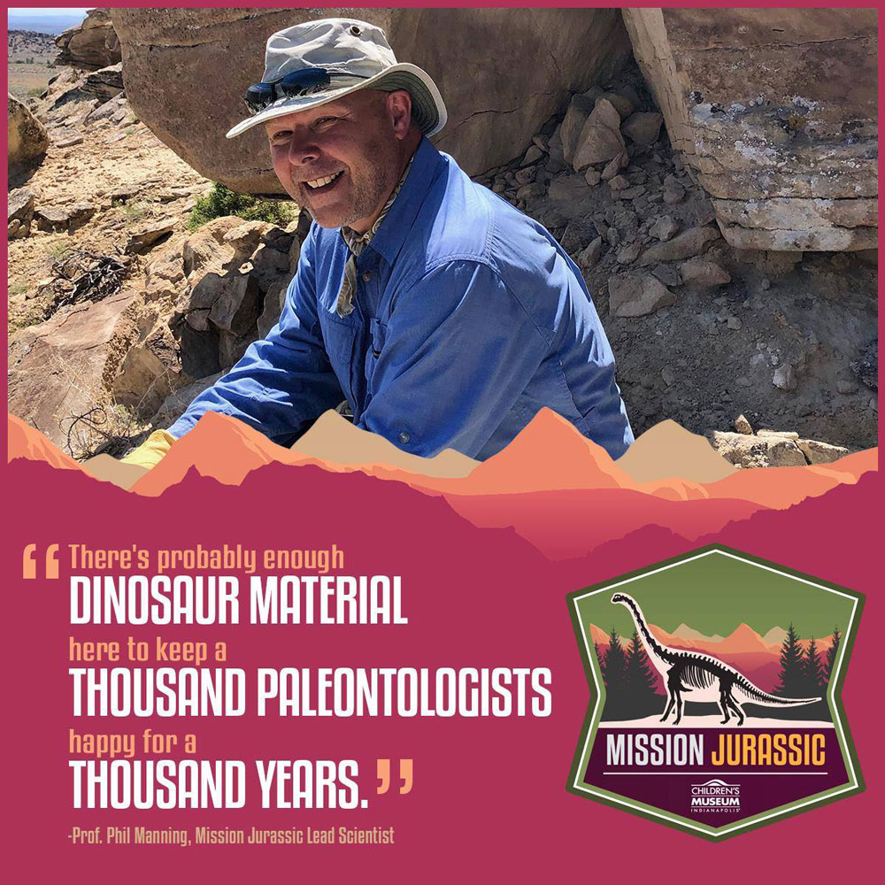 Quote with a photo of Prof. Phil Manning at the Jurassic Mile in Wyoming. “There’s enough dinosaur material here to keep a thousand paleontologists happy for a thousand years.”